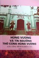 Hùng Vương và tín ngưỡng thờ cúng Hùng Vương