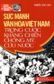 Sức mạnh văn hóa Việt Nam trong cuộc kháng chiến chống Mỹ cứu nước