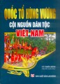 Quốc tổ Hùng Vương cội nguồn dân tộc Việt Nam