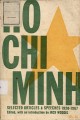 Ho Chi Minh - Selected articles & speeches 1920 - 1967 = Hồ Chí Minh - Những bài báo và bài nói chuyện chọn lọc (1920 - 1967)