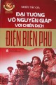 Đại tướng Võ Nguyên Giáp với chiến dịch Điện Biên Phủ