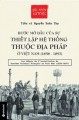 Bước mở đầu của sự thiết lập hệ thống thuộc địa Pháp ở Việt Nam (1858-1897)