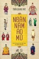 Ngàn năm áo mũ - Lịch sử trang phục Việt Nam giai đoạn 1009-1945