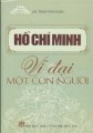 Hồ Chí Minh – Vĩ đại một con người.