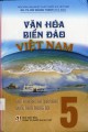 Văn hóa biển đảo Việt Nam – văn hóa đảo và quần đảo Nam Trung Bộ (Tập 5)