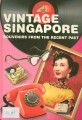 Vintage Singapore - Souvenirs from the recent past = SINGAPORE CỔ ĐIỂN - Đồ lưu niệm từ quá khứ