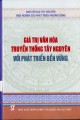 Giá trị văn hóa truyền thống Tây Nguyên với phát triển bền vững