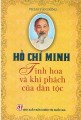Hồ Chí Minh -  Tinh hoa và phí phách của dân tộc.