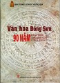 Văn hóa Đông Sơn 90 năm phát hiện và nghiên cứu (1924-2014)