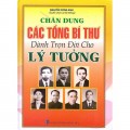 Chân dung các tổng bí thư dành trọn đời cho lý tưởng