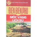 Điện Biên Phủ - Mốc vàng lịch sử 